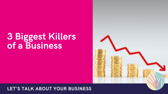 3 Biggest Killers of a Business