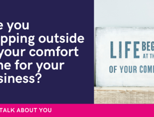 Are you stepping outside of your comfort zone for your business?
