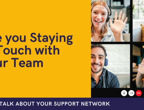 Are you staying in touch with your team?